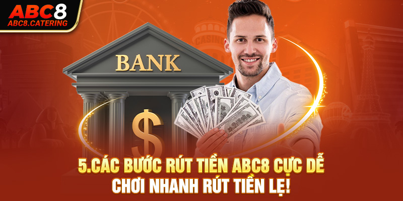 Các bước rút tiền ABC8 cực dễ chơi nhanh rút tiền lẹ