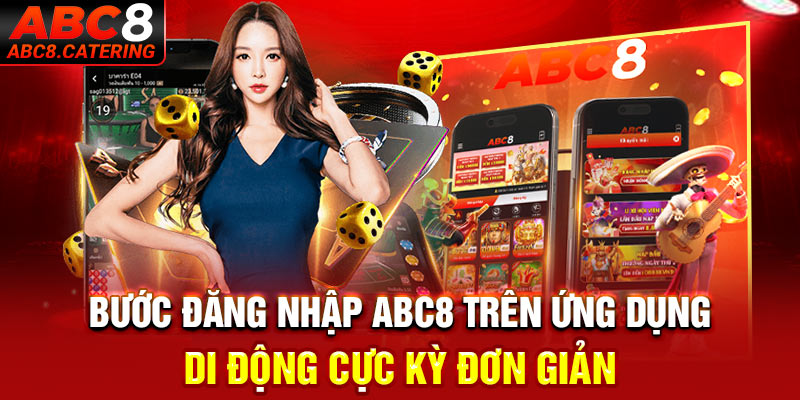 Bước đăng nhập ABC8 trên ứng dụng di động cực kỳ đơn giản