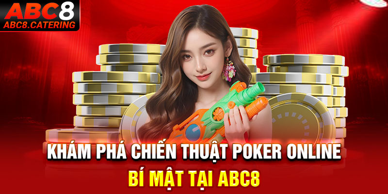 Khám phá chiến thuật poker online bí mật tại ABC8