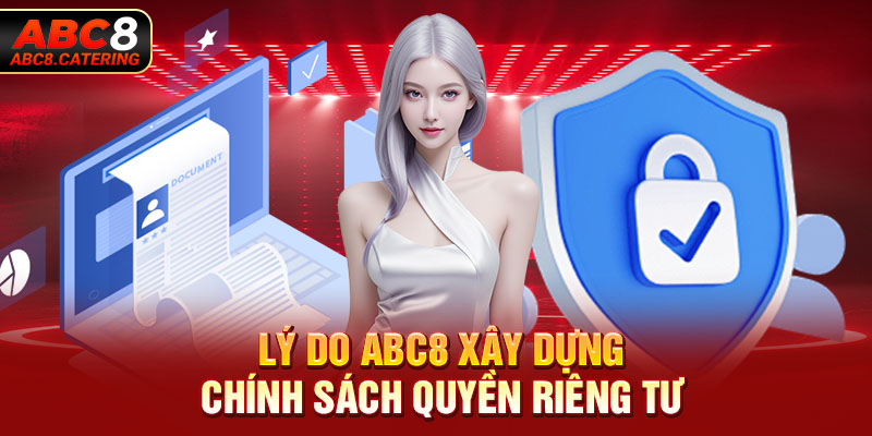 Lý do ABC8 xây dựng chính sách quyền riêng tư