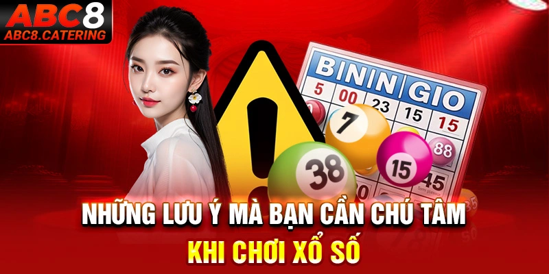 Những lưu ý mà bạn cần chú tâm khi chơi xổ số