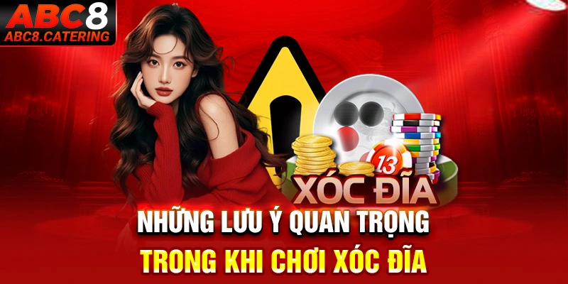 Những lưu ý quan trọng trong khi chơi Xóc Đĩa 