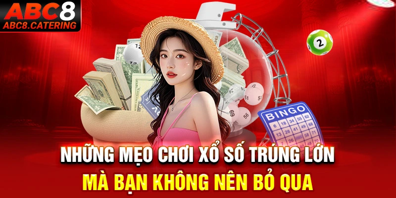 Những mẹo chơi xổ số trúng lớn mà bạn không nên bỏ qua