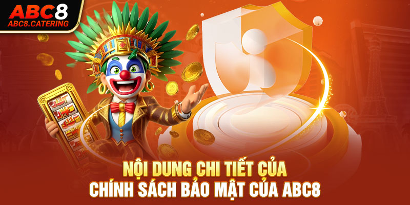 Nội dung chi tiết của chính sách bảo mật của ABC8