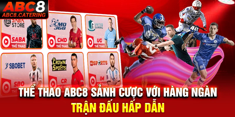 Thể thao ABC8 sảnh cược với hàng ngàn trận đấu hấp dẫn