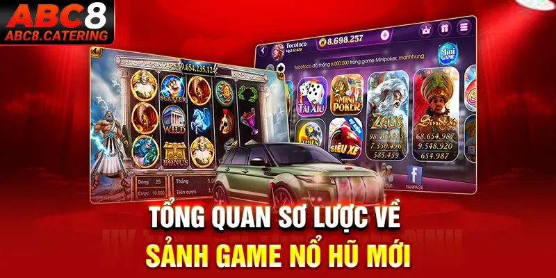 Tổng quan sơ lược về sảnh game nổ hũ mới