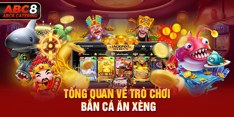 Tổng quan về trò chơi bắn cá ăn xèng