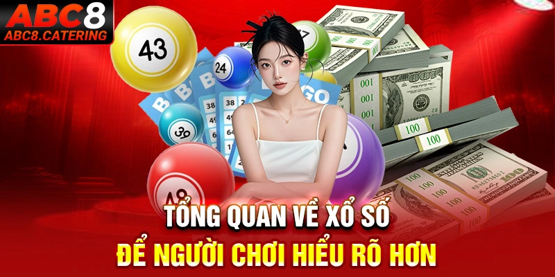 Tổng quan về xổ số để người chơi hiểu rõ hơn