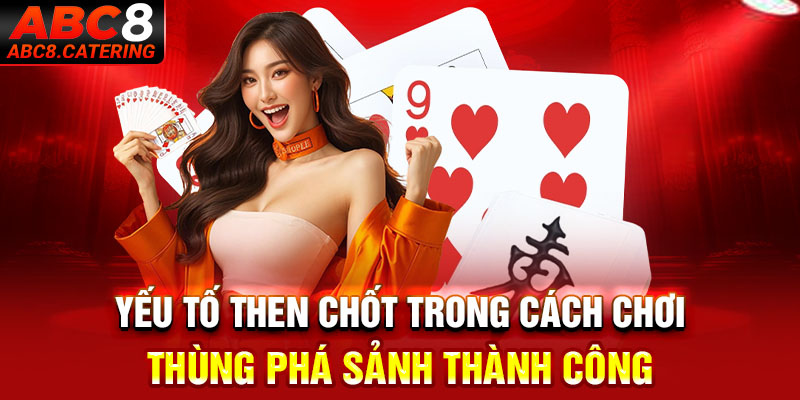 Yếu tố then chốt trong cách chơi thùng phá sảnh thành công